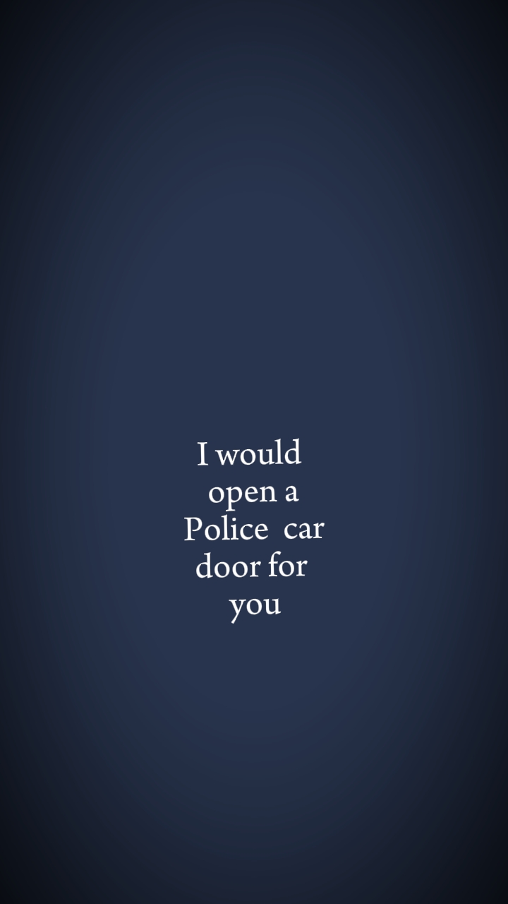iwouldopenapolicecar