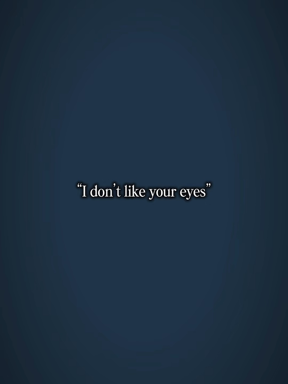 Je n'aime pas tes yeux