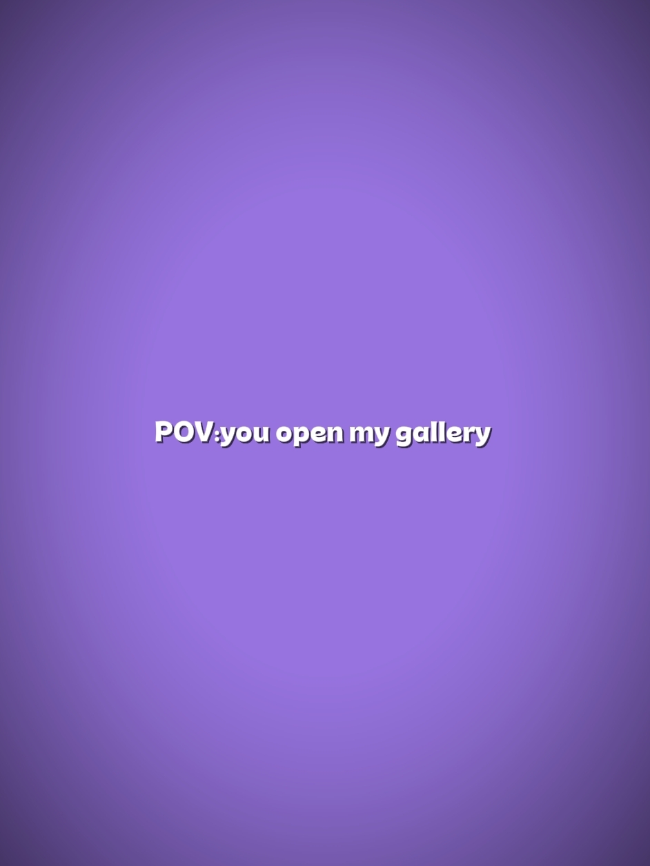 Tu ouvres ma galerie 