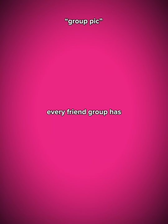 Every friend group