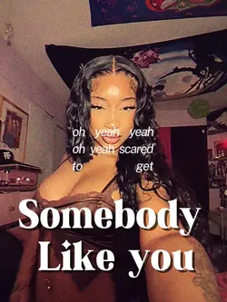 Somebody like you