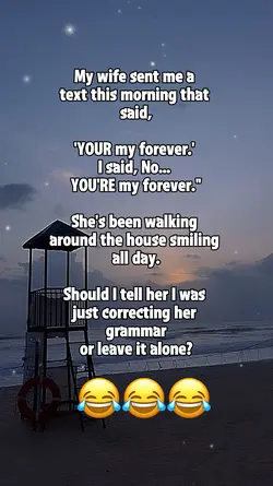 My wife sent me