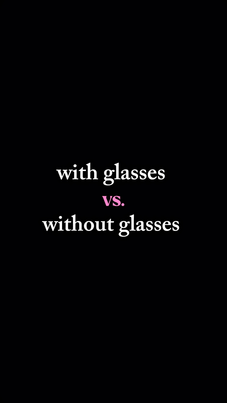 with and w/o glasses