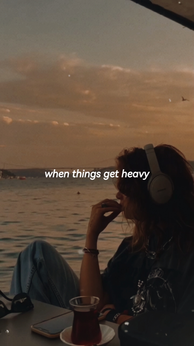 when get heavy