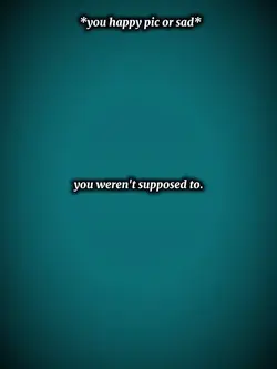 you happy pic or sad