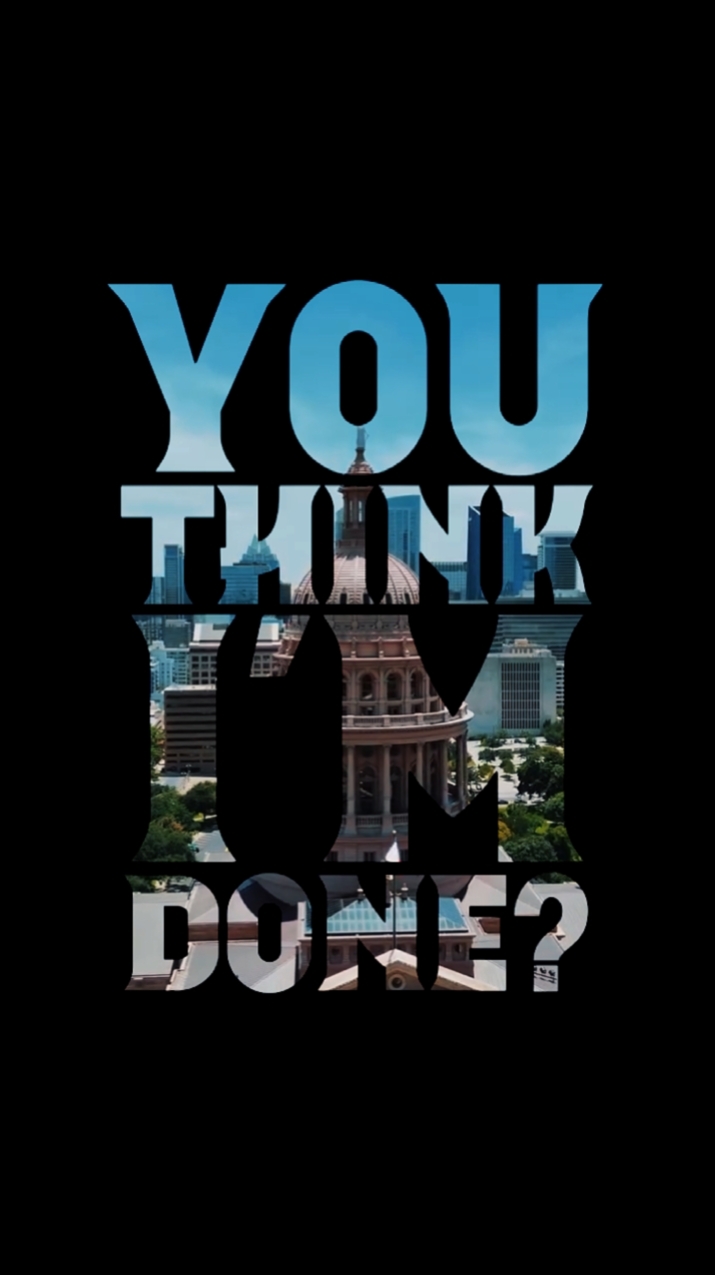 YOU THINK I'M DONE?