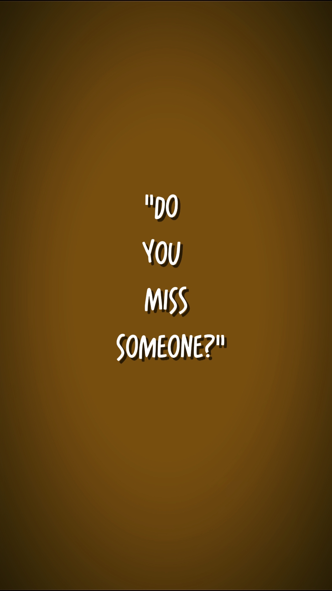 do u miss someone 