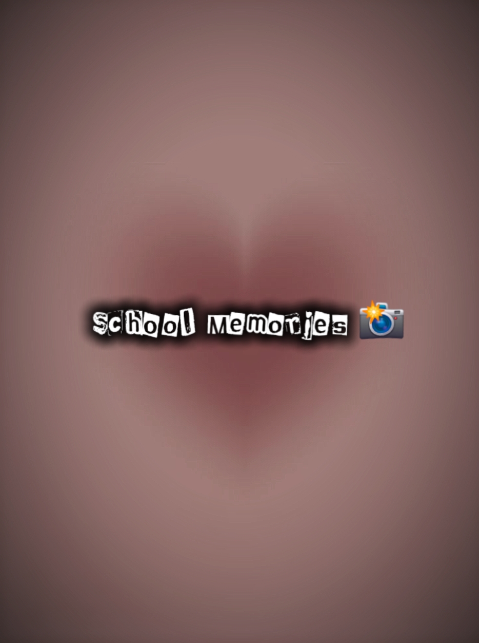 SCHOOL MEMORIES