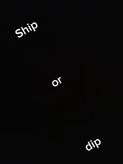 Ship or dip💚