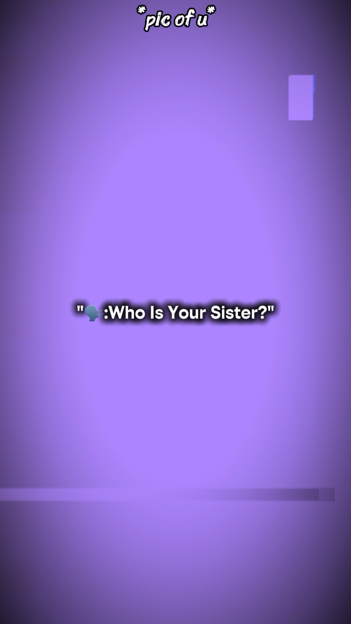 who is your siste