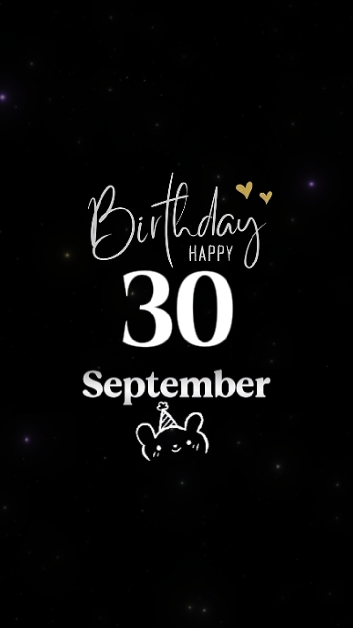 HBD 30 SEPTEMBER 