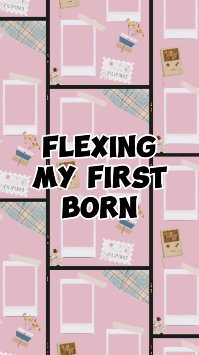 FLEXING MY 1ST BORN