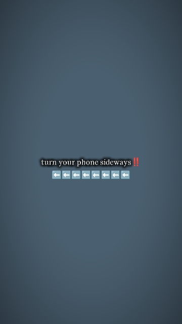 turnyourphonesideway