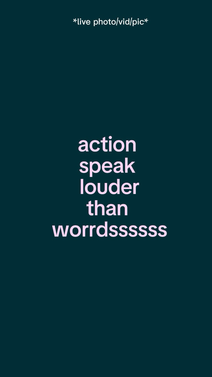 Action speak louder