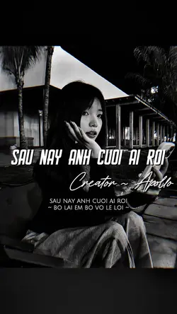 SAU NÀY ANH CƯỚI AI