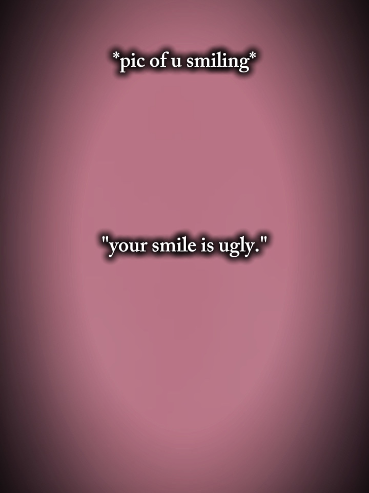 ton sourire est moche
