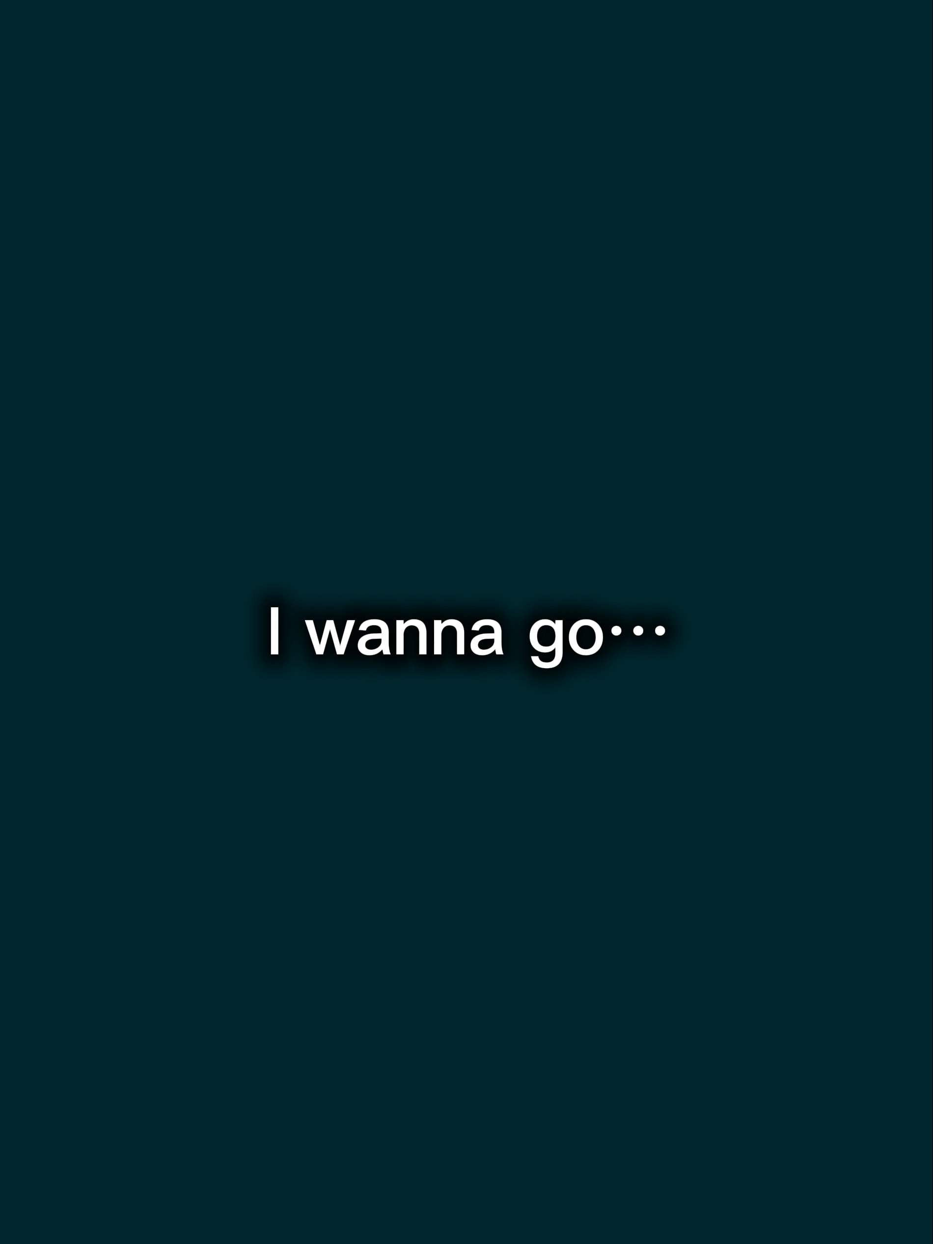 I wanna go home