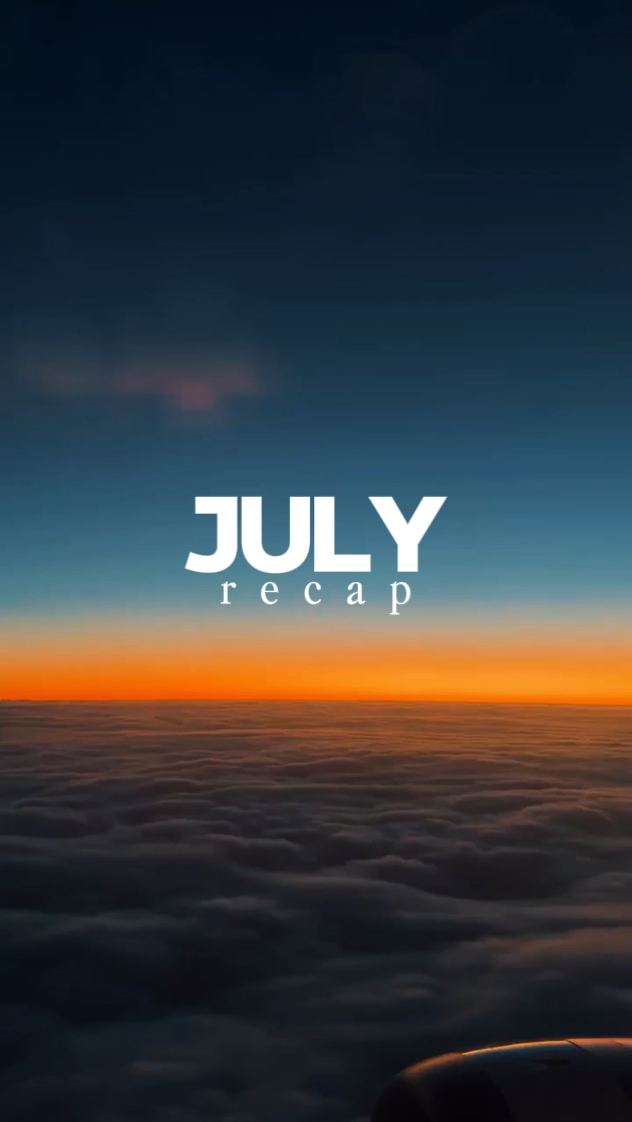 July recap