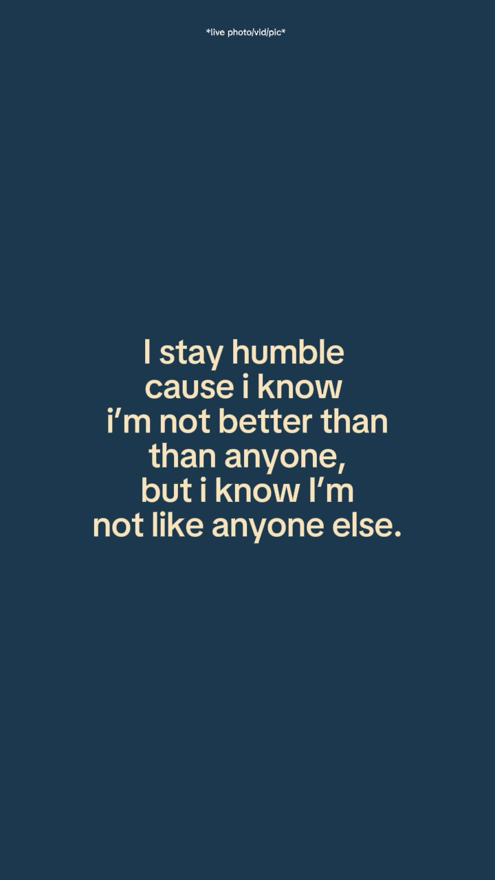 I stay humble 