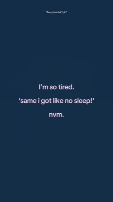 im so tired