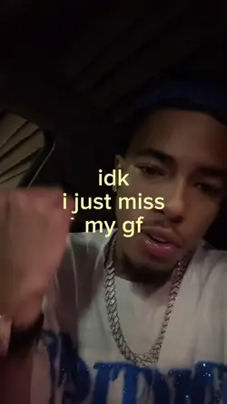 idk i just miss gf