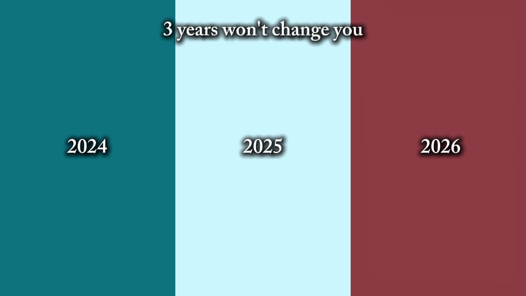 3 Jahre werden sich nicht ändern