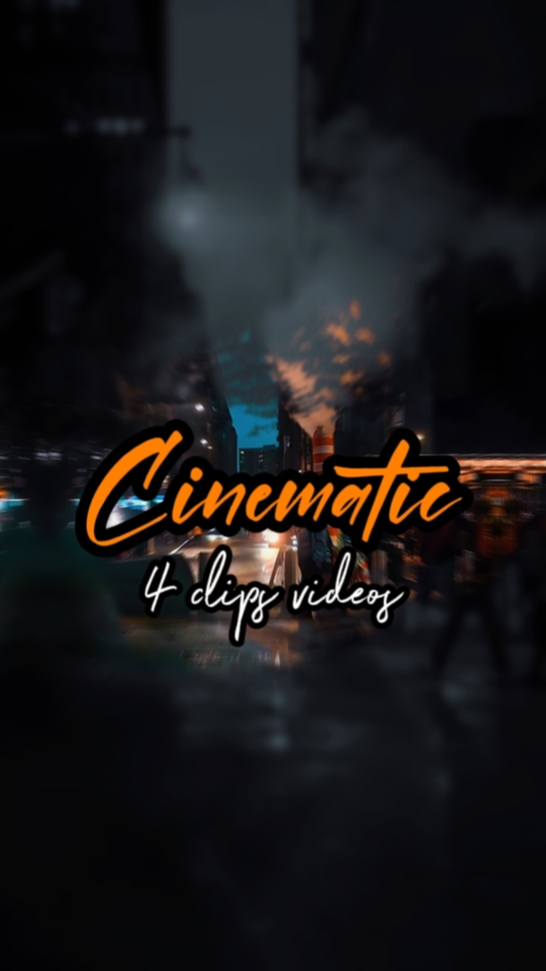 4 CLIPS CINEMATIC