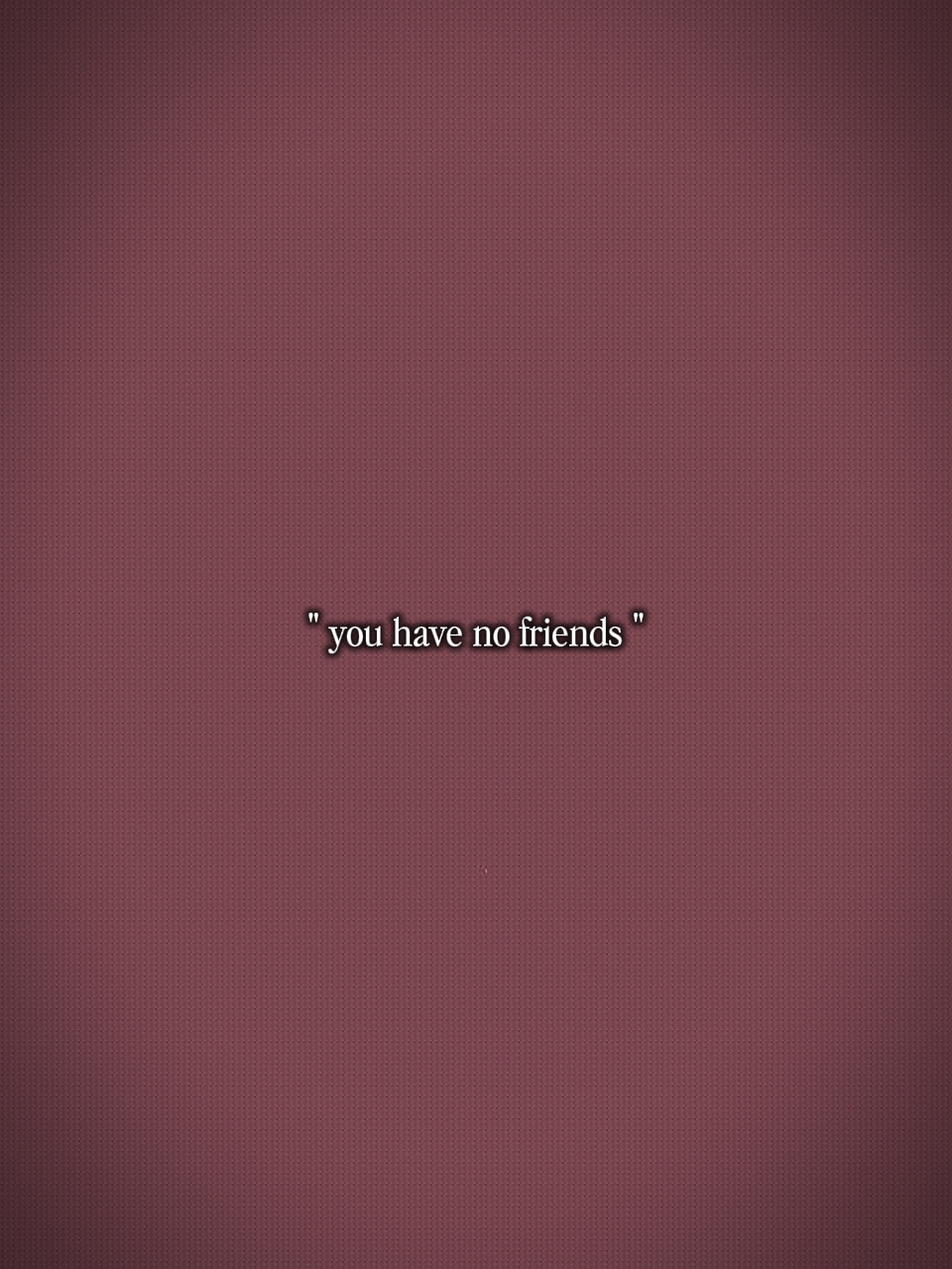 Tu n'as pas d'amis-