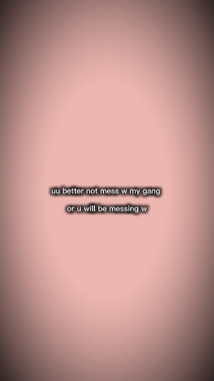mess w my gang 