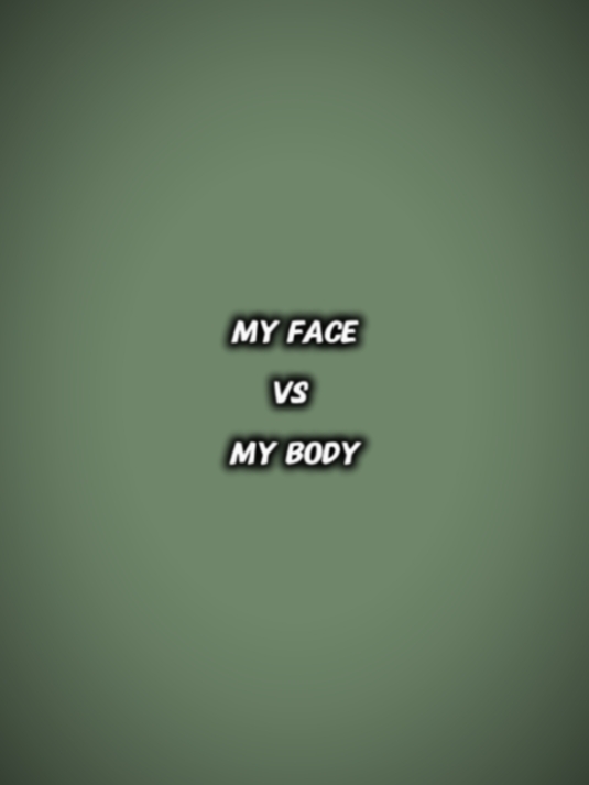 face vs body