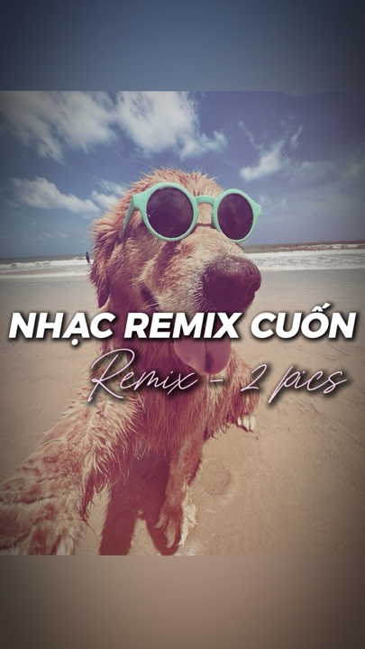[2] NHẠC REMIX CUỐN