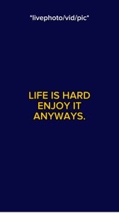 lifeishardenjoyitany