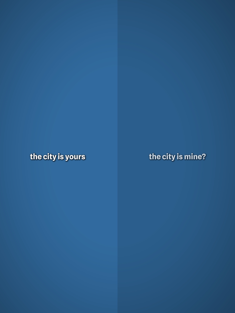 The city's yours