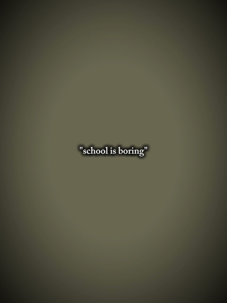 Schule ist langweilig! 