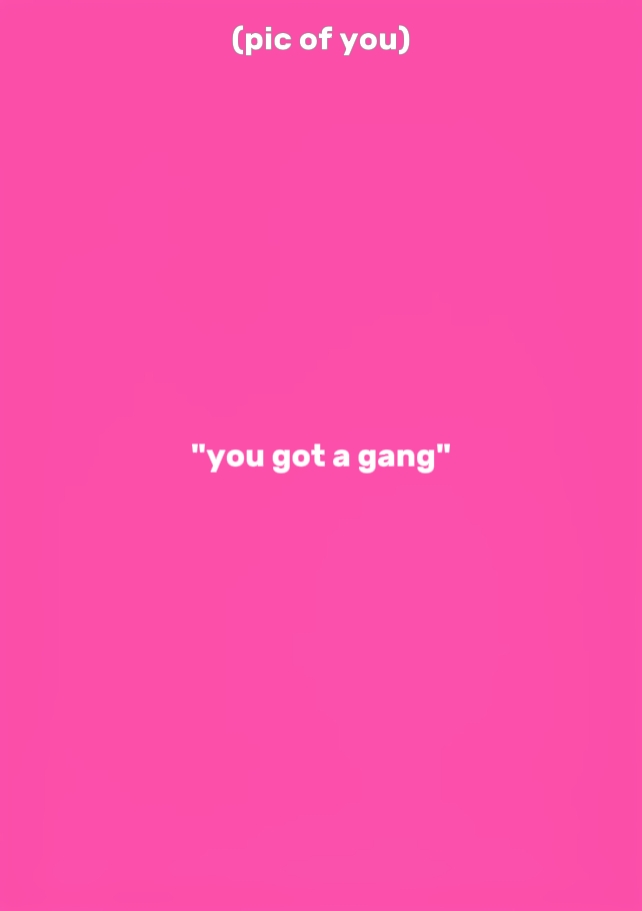 you got a gang 