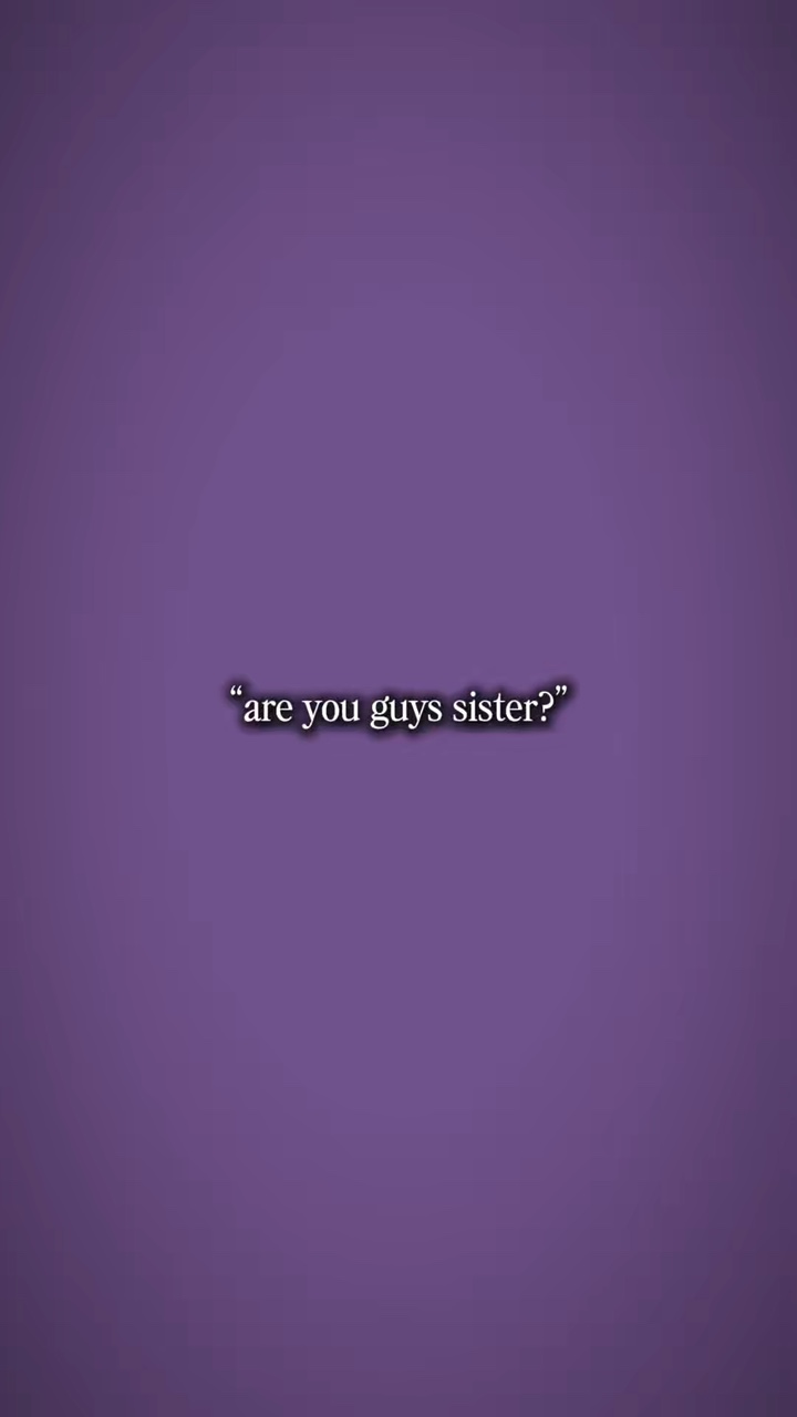 ¿Son ustedes hermana? 