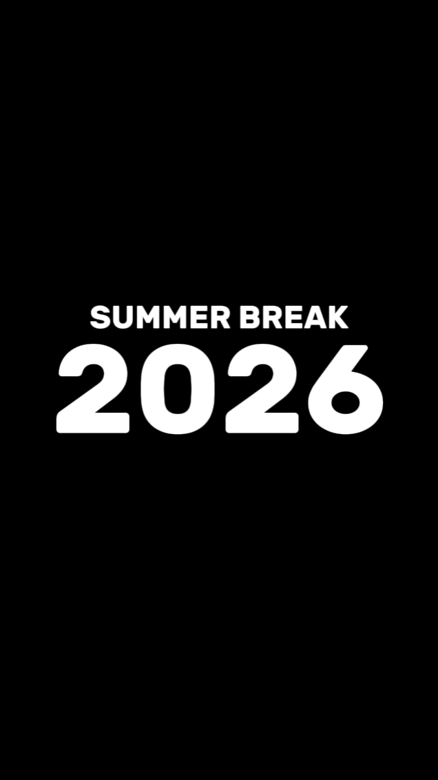 SUMMER BREAK 2026