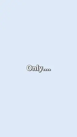 only you