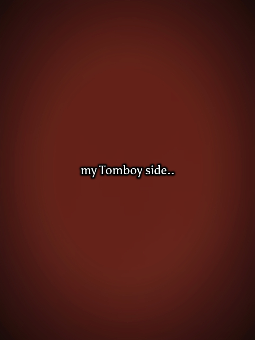 my Tomboy side