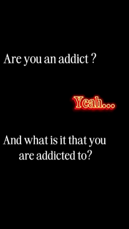 addicted to