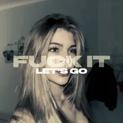 Fuck it let's go