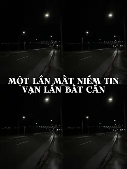 MỘT LẦN MẤT NIỀM TIN