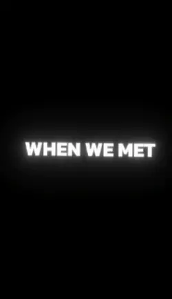 when we met