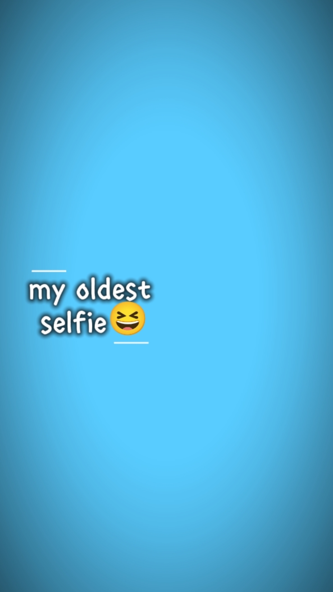 MY OLDEST SELFIE