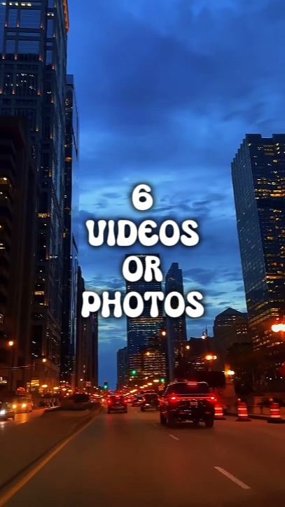 6 VIDEOS OR PHOTOS