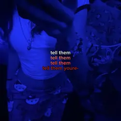 tell them.