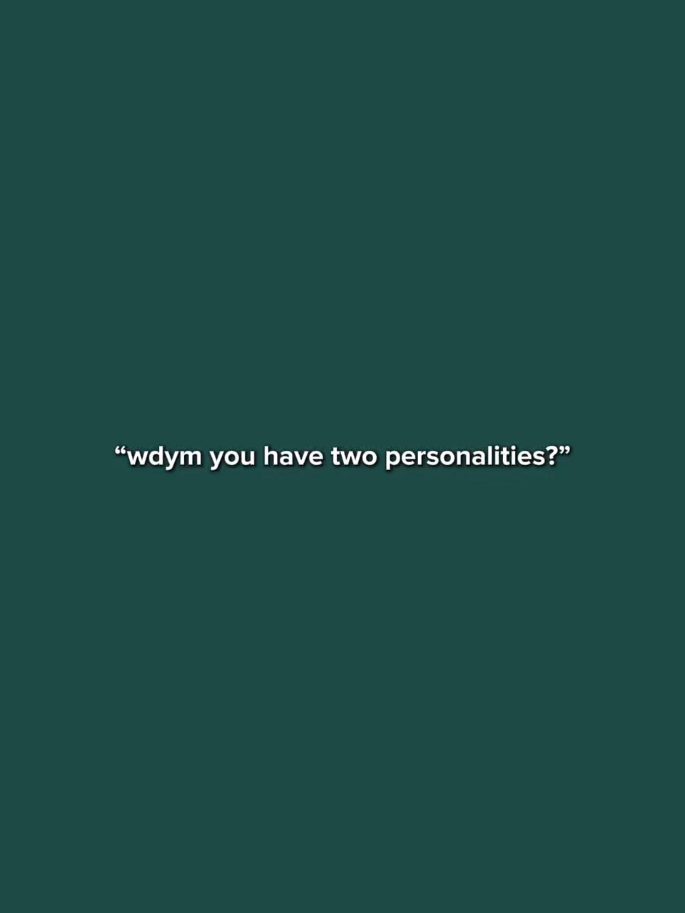 WdymUHave2Prsnlities