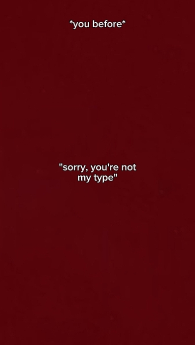 sorry, ur not mytype