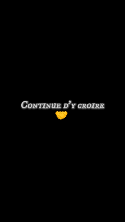 Continue d 'y croire