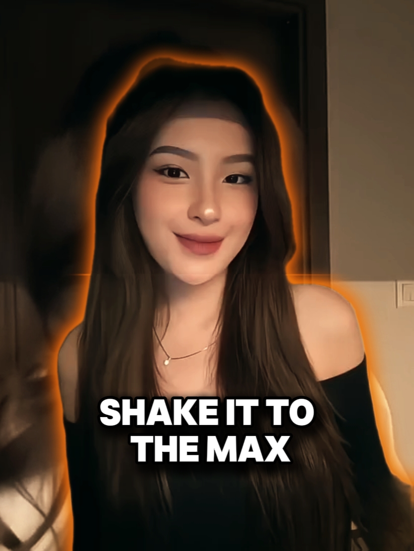 SHAKE IT TO THE MAX